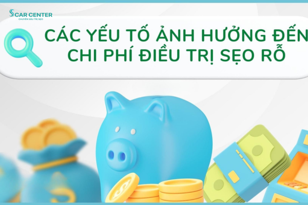 Chi phí điều trị sẹo bao nhiêu? Bảng giá mới nhất tại Scar Center